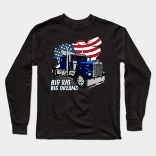 Big Rig Big Dreams USA 18 Wheeler Trucker Long Sleeve T-Shirt